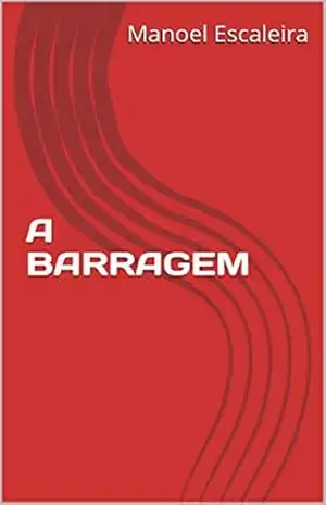 A BARRAGEM – Manoel Escaleira