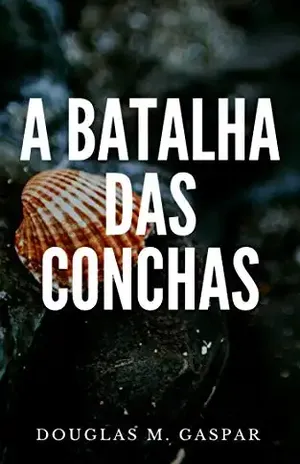 A Batalha Das Conchas - Douglas Martins Gaspar