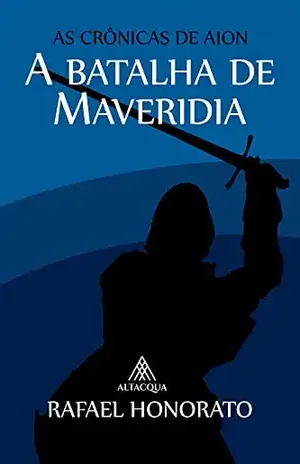 A Batalha de Maveridia – Rafael Honorato