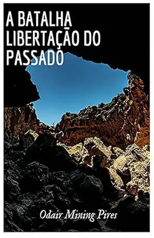 A Batalha: Libertação do Passado – Odair Mining Pires
