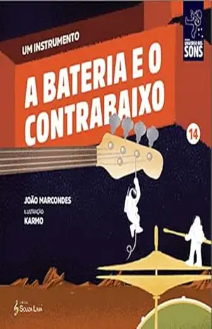 A Bateria e o Contrabaixo (Um Instrumento Livro 14) – João Marcondes