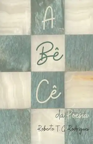A Bê Cê da Poesia – Roberto T. G. Rodrigues