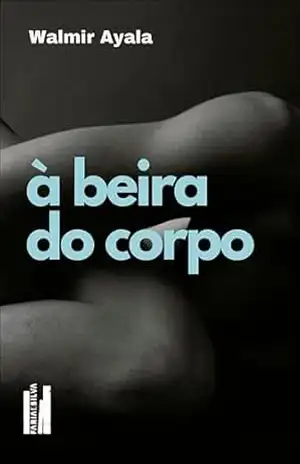 À beira do corpo – Walmir Ayala