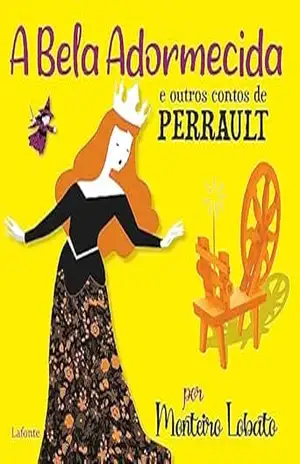 A Bela Adormecida e Outros Contos de Perrault: Por Monteiro Lobato Ilustrado – Charles Perrault