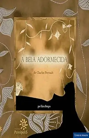 A bela adormecida: (Fundação Biblioteca Nacional – programa Mais Cultura 2008) – Charles Perrault