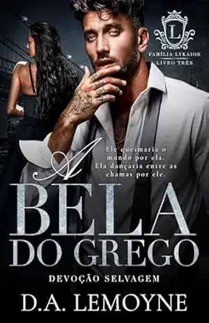 A Bela do Grego: Devoção Selvagem (Família Lykaios Livro 3) - D. A.  Lemoyne