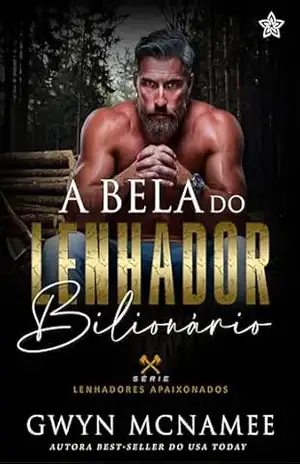 A Bela do Lenhador Bilionário (Lenhadores Apaixonados Livro 4) – Gwyn McNamee