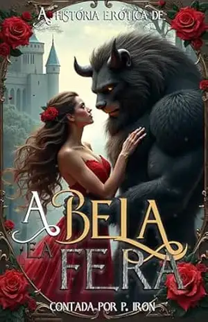 A Bela e a Fera: A História Erótica – P. Iron