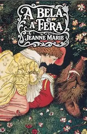 A Bela e a Fera: Versão original - Jeanne-Marie Leprince de Beaumont
