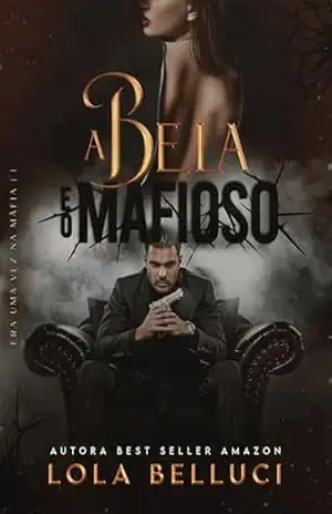 A bela e o mafioso (Era uma vez na máfia Livro 1) – Lola Belluci