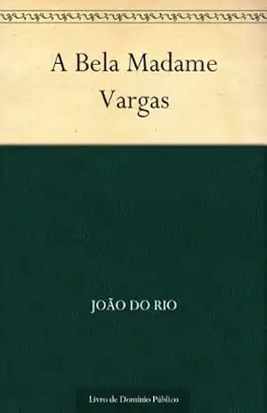 A Bela Madame Vargas – João do Rio