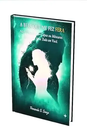 A BELA QUE ME FEZ FERA: Não é Preciso usar Capas ou Máscaras com quem Ama tudo em Você. – Fernando  S Souza