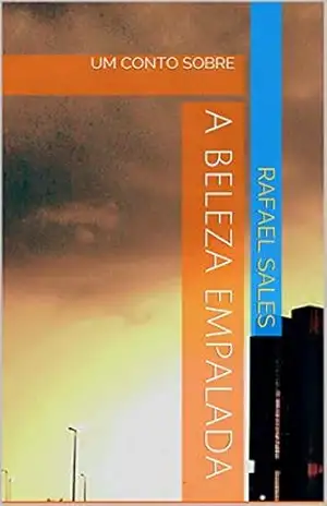 A Beleza Empalada: UM CONTO SOBRE – RAFAEL sALES