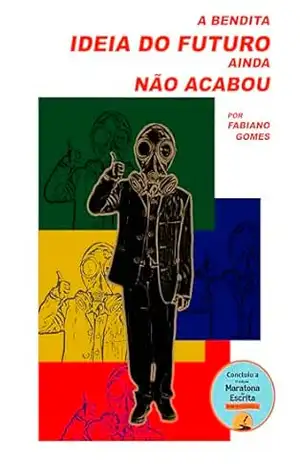 A bendita ideia do futuro ainda não acabou – Fabiano  Gomes