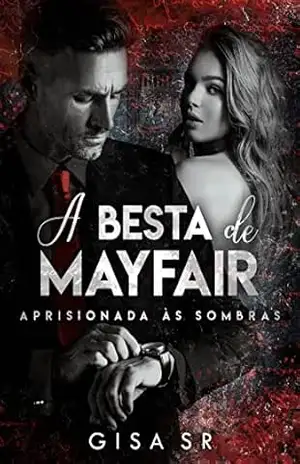 A Besta de Mayfair: Aprisionada às Sombras – Gisa  SR