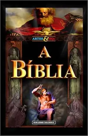 A Bíblia – Artes & HQs: As histórias sagradas em uma original graphic novel original e inédita, ilustrada com grandes obras–primas da arte universal. - Guillermo Dalchiele