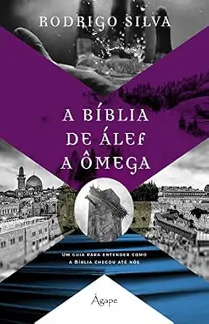 A BÍBLIA DE ÁLEF A ÔMEGA – Rodrigo Silva