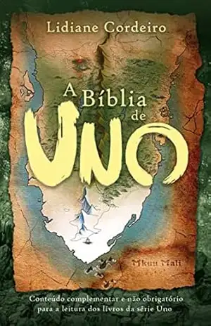 A Bíblia de Uno: Conteúdo complementar e não obrigatório para a leitura dos livros da série Uno – Lidiane Cordeiro