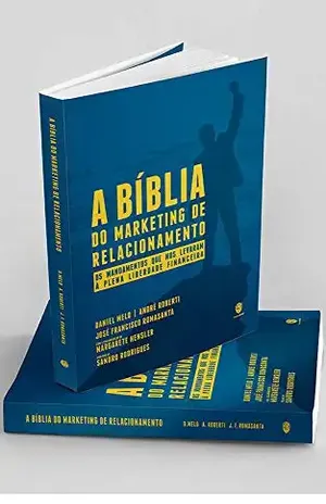 A Biblia do Marketing de Relacionamento: Os mandamentos que nos levaram á plena liberdade financeira (Marketing Multinível Livro 1) - André Roberti Daniel Melo