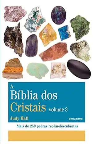 A bíblia dos cristais – Volume 3 - Judy Hall