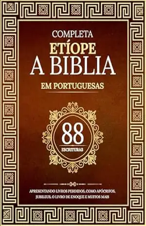 A Bíblia Etíope Completa em 88 Escrituras Portuguesas: Apresentando livros perdidos, como apócrifos, jubileus, o livro de Enoque e muitos mais – Anonymous