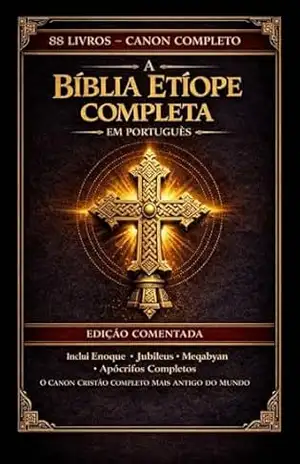 A Bíblia Etíope Completa em Português: Edição Anotada: Todos os 88 livros antigos em ge’ez, incluindo o Livro de Enoque, Jubileus, Pseudoepígrafos e os Escritos Apócrifos Perdidos — Impressão Confort – Anonymous
