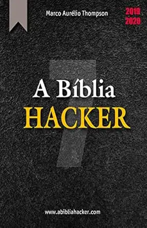 A Bíblia Hacker – Volume 7 de 12: 3a Edição (2019–2020) (A Bíblia Hacker – 3a edição) – Marco Aurélio Thompson (hacker ético)