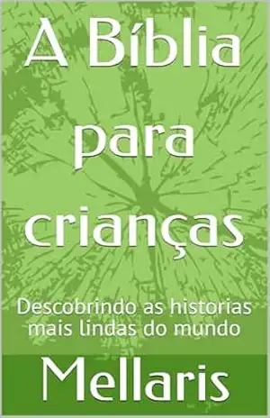 A Bíblia para crianças: Descobrindo as historias mais lindas do mundo – Paulo Azzella