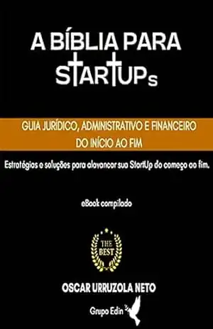 A BÍBLIA PARA STARTUPs: (Caminhos que levam à RIQUEZA) – OSCAR URRUZOLA