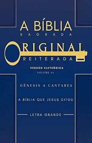 A Biblia Sagrada Original Reiterada – Genesis a Cantares (Vol 1) - Timothy  Barber