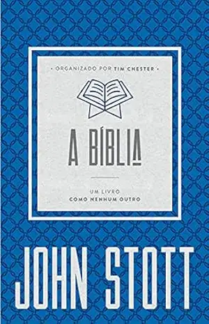 A Bíblia: um livro como nenhum outro (O Cristão Contemporâneo 3) – John Stott