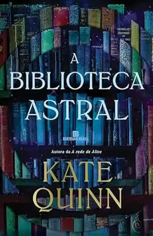 A biblioteca Astral – Kate Quinn