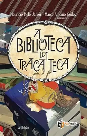 A biblioteca da traça Teca – Maurício Melo Júnior