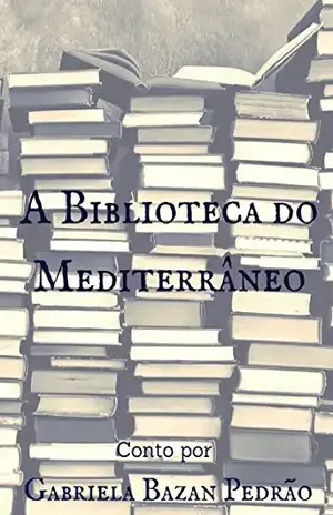 A Biblioteca do Mediterrâneo - Gabriela Bazan Pedrão