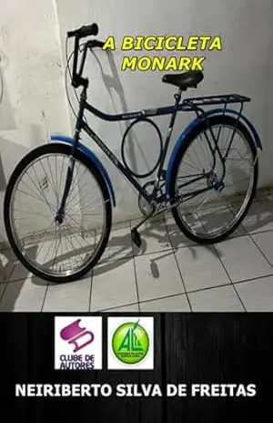 A Bicileta Monark – Neiriberto Silva De Freitas