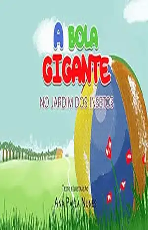 A bola Gigante: No jardim dos Insetos – Ana Paula  Nunes