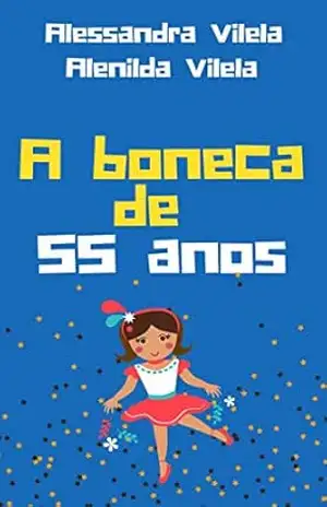 A boneca de 55 anos - Alessandra  Vilela