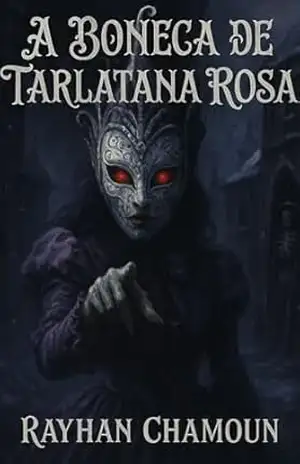 A Boneca de Tarlatana Rosa: Um Conto Aterrorizante de Carnaval – Rayhan Chamoun