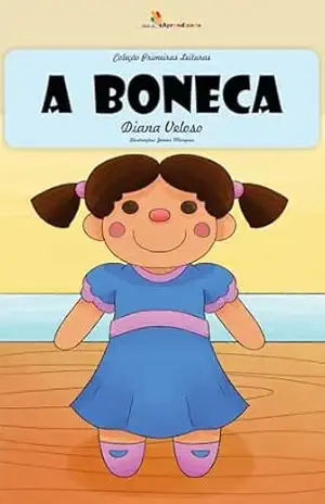A BONECA – Vol38: Alfabetização: Minha Primeira Leitura (Coleção Primeiras Leituras) – DIANA  VELOSO