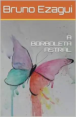 A BORBOLETA ASTRAL – Bruno Ezagui
