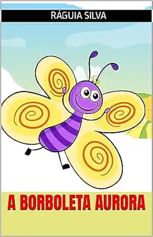 A Borboleta Aurora (Borboletas Livro 1) – Ráguia  Silva