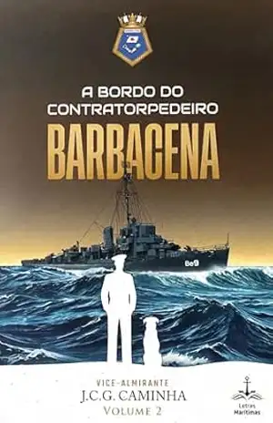 A Bordo do Contratorpedeiro Barbacena – Vol. 2 - João Carlos Gonçalves Caminha