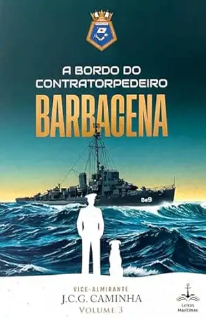 A Bordo do Contratorpedeiro Barbacena – Vol. 3 – João Carlos Gonçalves Caminha