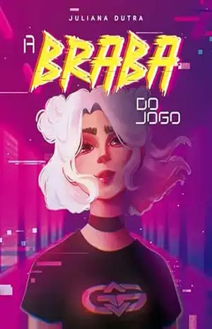 A Braba do Jogo – Juliana Dutra