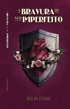 A Bravura de ser Imperfeito – Naican  Escobar