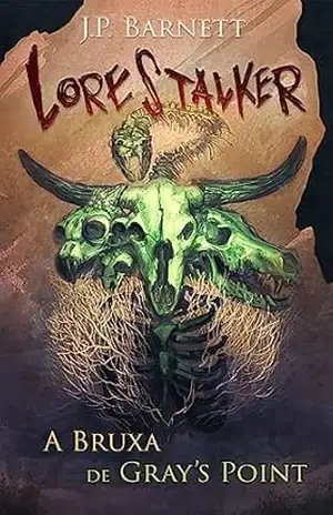 A Bruxa de Gray’s Point: Uma Criatura Suspense de Terror (Lorestalker (Português)) – J.P. Barnett