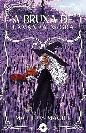A Bruxa de Lavanda Negra - Matheus  Maciel