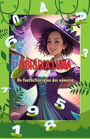 A Bruxa Luna: NO FANTÁSTICO REINO DOS NÚMEROS – Junior  Pujoni