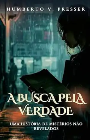 A Busca pela Verdade – Humberto V. Presser