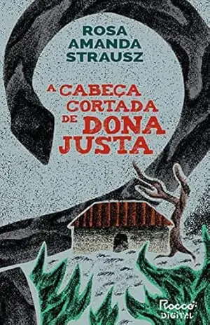 A cabeça cortada de Dona Justa – Rosa Amanda Strausz